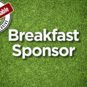 BREAKFAST SPONSOR (Exclusive!)