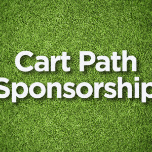 CART PATH SPONSOR (Unlimited)